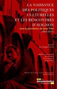 La naissance des politiques culturelles et les rencontres d'Avignon. Publié le 16/08/12